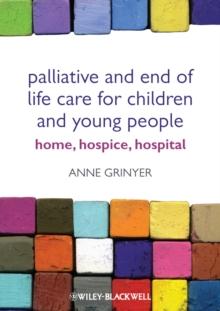 Palliative and End of Life Care for Children and Young People : Home, Hospice, Hospital