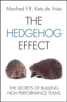 The Hedgehog Effect : The Secrets of Building High Performance Teams