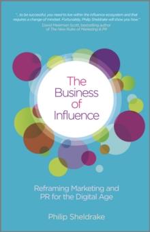 The Business of Influence : Reframing Marketing and PR for the Digital Age