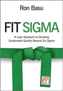 Fit Sigma : A Lean Approach to Building Sustainable Quality Beyond Six Sigma