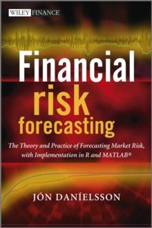 Financial Risk Forecasting : The Theory and Practice of Forecasting Market Risk with Implementation in R and Matlab