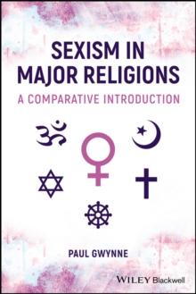 Sexism in Major Religions : A Comparative Introduction