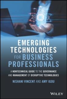 Emerging Technologies for Business Professionals : A Nontechnical Guide to the Governance and Management of Disruptive Technologies