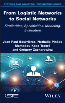 From Logistic Networks to Social Networks : Similarities, Specificities, Modeling, Evaluation