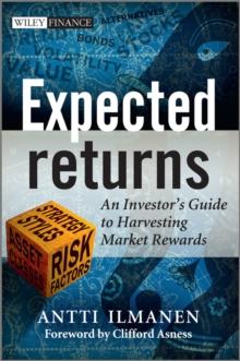 Expected Returns : An Investor's Guide to Harvesting Market Rewards