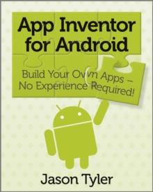 App Inventor for Android : Build Your Own Apps - No Experience Required!