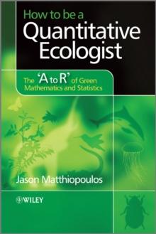 How to be a Quantitative Ecologist : The 'A to R' of Green Mathematics and Statistics