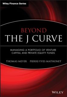 Beyond the J Curve : Managing a Portfolio of Venture Capital and Private Equity Funds