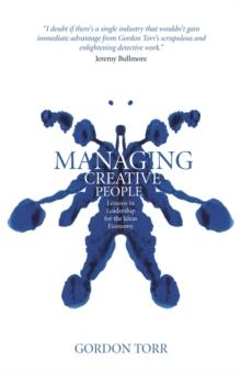 Managing Creative People : Lessons in Leadership for the Ideas Economy