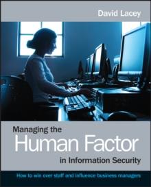 Managing the Human Factor in Information Security : How to win over staff and influence business managers