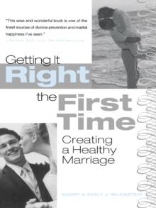 Getting It Right the First Time : Creating a Healthy Marriage