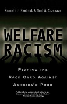 Welfare Racism : Playing the Race Card Against America's Poor