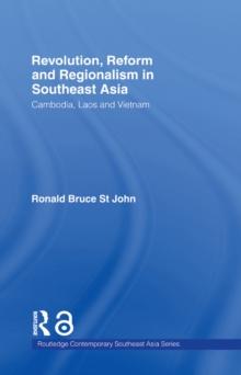 Revolution, Reform and Regionalism in Southeast Asia : Cambodia, Laos and Vietnam