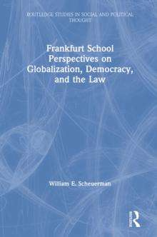 Frankfurt School Perspectives on Globalization, Democracy, and the Law