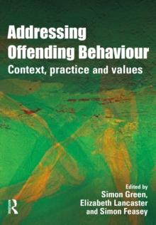 Addressing Offending Behaviour : Context, Practice and Value