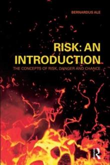 Risk: An Introduction : The Concepts of Risk, Danger and Chance