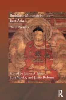 Buddhist Monasticism in East Asia : Places of Practice