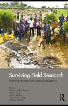 Surviving Field Research : Working in Violent and Difficult Situations