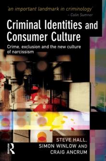 Criminal Identities and Consumer Culture : Crime, Exclusion and the New Culture of Narcissm