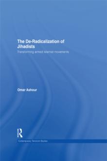 The De-Radicalization of Jihadists : Transforming Armed Islamist Movements