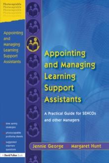 Appointing and Managing Learning Support Assistants : A Practical Guide for SENCOs and Other Managers