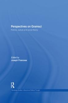 Perspectives on Gramsci : Politics, culture and social theory