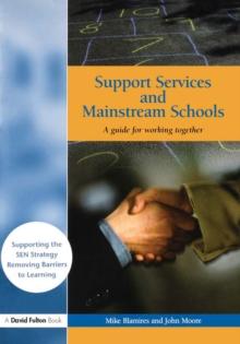 Support Services and Mainstream Schools : A Guide for Working Together