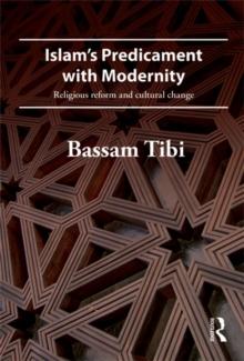 Islam's Predicament with Modernity : Religious Reform and Cultural Change