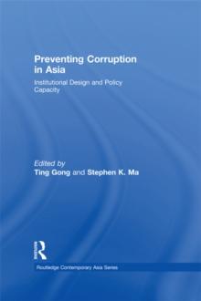 Preventing Corruption in Asia : Institutional Design and Policy Capacity