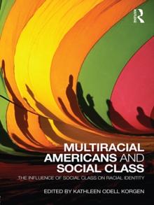 Multiracial Americans and Social Class : The Influence of Social Class on Racial Identity