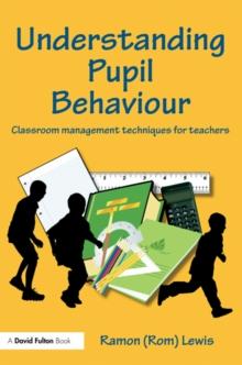 Understanding Pupil Behaviour : Classroom Management Techniques for Teachers