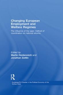 Changing European Employment and Welfare Regimes : The Influence of the Open Method of Coordination on National Reforms