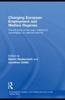 Changing European Employment and Welfare Regimes : The Influence of the Open Method of Coordination on National Reforms