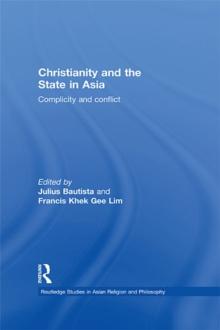 Christianity and the State in Asia : Complicity and Conflict