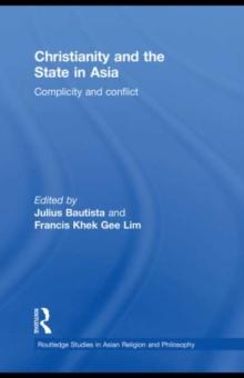 Christianity and the State in Asia : Complicity and Conflict