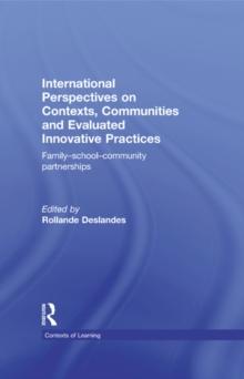 International Perspectives on Contexts, Communities and Evaluated Innovative Practices : Family-School-Community Partnerships