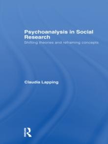 Psychoanalysis in Social Research : Shifting theories and reframing concepts