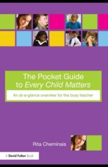 The Pocket Guide to Every Child Matters : An At-a-Glance Overview for the Busy Teacher