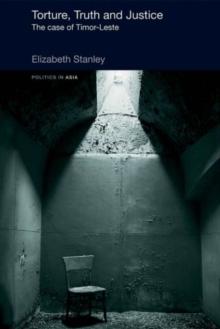 Torture, Truth and Justice : The Case of Timor-Leste