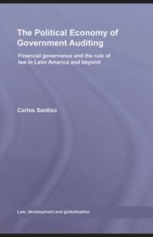 The Political Economy of Government Auditing : Financial Governance and the Rule of Law in Latin America and Beyond