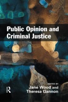 Public Opinion and Criminal Justice : Context, Practice and Values