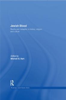 Jewish Blood : Reality and metaphor in history, religion and culture