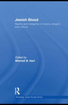 Jewish Blood : Reality and metaphor in history, religion and culture