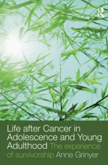 Life After Cancer in Adolescence and Young Adulthood : The Experience of Survivorship