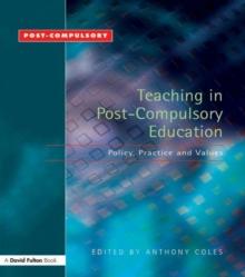 Teaching in Post-Compulsory Education : Policy, Practice and Values