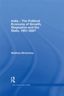 India - The Political Economy of Growth, Stagnation and the State, 1951-2007