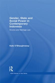 Gender, State and Social Power in Contemporary Indonesia : Divorce and Marriage Law