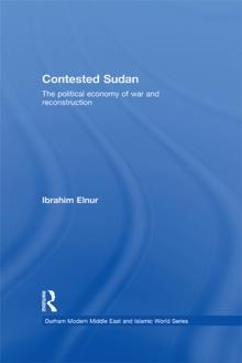 Contested Sudan : The Political Economy of War and Reconstruction