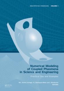 Numerical Modeling of Coupled Phenomena in Science and Engineering : Practical Use and Examples