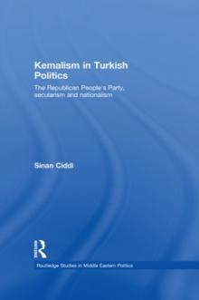 Kemalism in Turkish Politics : The Republican People's Party, Secularism and Nationalism